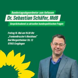 Einladung zum Gesprächsabend mit MdB Dr. Sebastian Schäfer am Freitag 10. Mai um 19:30 Uhr in Creglingen